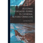 Algunas Verdades Sobre El General Alvaro Obregon - Hardcover