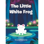 The Little White Frog - Hardcover