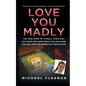 Love You Madly: The True Story of a Small-Town Girl, the Young Men She Seduced, and the Murder of Her Mother - Paperback