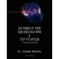 The Power of Your Subconscious Mind & Steps to Success: Think Yourself Rich - Paperback