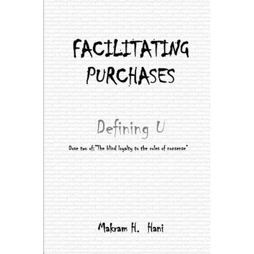 Facilitating Purchases: The Blind Loyalty to the Rules of Nonsense - Paperback