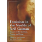 Feminism in the Worlds of Neil Gaiman: Essays on the Comics, Poetry and Prose - Paperback