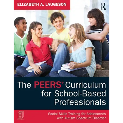 The Peers Curriculum for School-Based Professionals: Social Skills Training for Adolescents with Autism Spectrum Disorder - Paperback