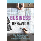 The Business of Behavior: The Behaviorist's Roadmap to Independent Practice - Paperback