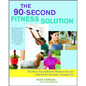90-Second Fitness Solution: The Most Time-Efficient Workout Ever for a Healthier, Stronger, Younger You - Paperback