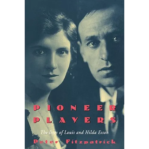 Pioneer Players: The Lives of Louis and Hilda Esson - Paperback