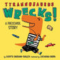 Tyrannosaurus Wrecks!: A Preschool Story - Board Book