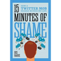 Fifteen Minutes of Shame: How a Twitter Mob Nearly Ruined My Life - Hardcover