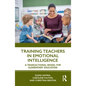 Training Teachers in Emotional Intelligence: A Transactional Model For Elementary Education - Paperback