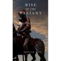 Rise of the Valiant (Kings and Sorcerers--Book 2) - Hardcover