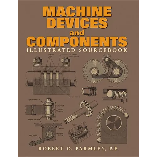 Machine Devices and Components Illustrated Sourcebook - Hardcover