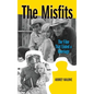 The Misfits (hardback): The Film That Ended a Marriage - Hardcover