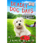Deadly Dog Days: Dog Days Mystery #1, A humorous cozy mystery - Paperback