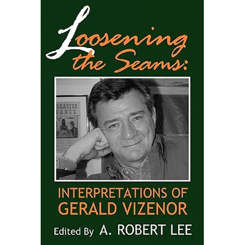 Loosening the Seams: Interpretations of Gerald Vizenor - Paperback