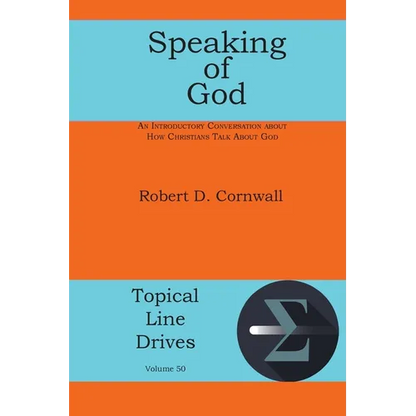 Speaking of God: An Introductory Conversation About How Christians Talk About God - Paperback