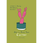How to Train Your Cactus: A Guide to Raising Well-Behaved Succulents - Hardcover