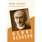 Mind-Energy - Lectures and Essays: With a Chapter from Bergson and his Philosophy by J. Alexander Gunn - Paperback