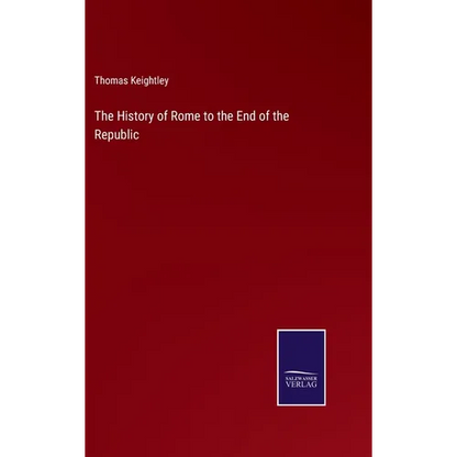 The History of Rome to the End of the Republic - Hardcover