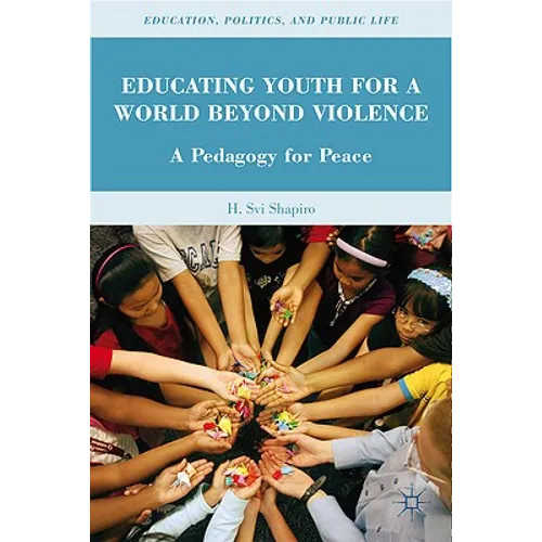 Educating Youth for a World Beyond Violence: A Pedagogy for Peace - Hardcover