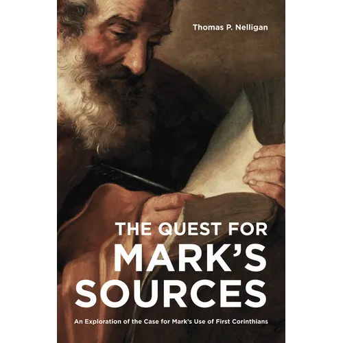 The Quest for Mark's Sources: An Exploration of the Case for Mark's Use of First Corinthians - Paperback
