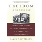 Freedom Is Not Enough: The Moynihan Report and America's Struggle Over Black Family Life -- From LBJ to Obama - Paperback