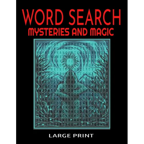 Word Search Mysteries and Magic Large Print: Themed with Supernatural and Mystical Words and Themes - Easy to Read Print - 54 Full Page Puzzles - Myst - Paperback