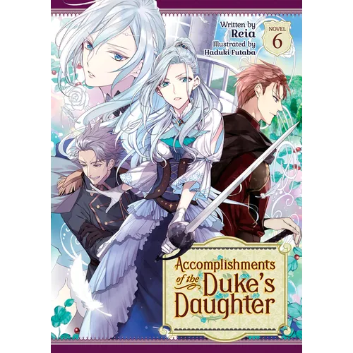 Accomplishments of the Duke's Daughter (Light Novel) Vol. 6 - Paperback