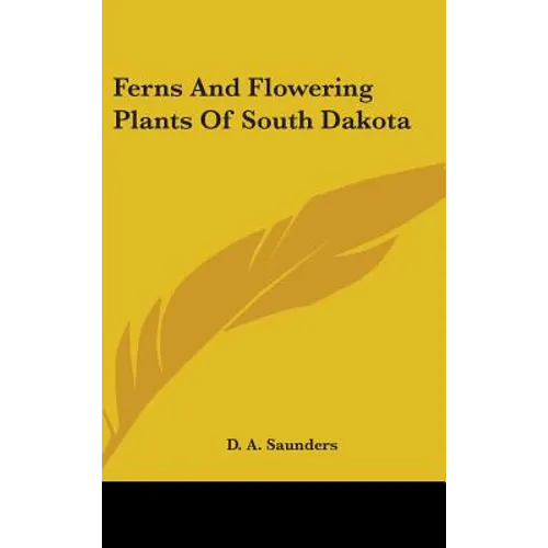 Ferns And Flowering Plants Of South Dakota - Hardcover