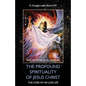 The Profound Spirituality of Jesus Christ: The Core of His Love Life - Paperback