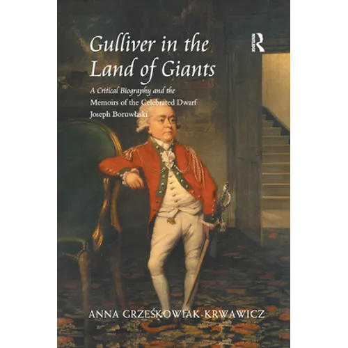 Gulliver in the Land of Giants: A Critical Biography and the Memoirs of the Celebrated Dwarf Joseph Boruwlaski - Paperback