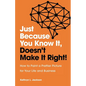 Just Because You Know it, Doesn't Make it Right - Paperback