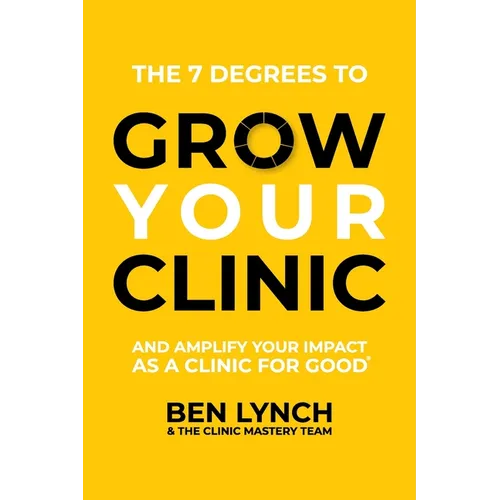 Grow Your Clinic: And amplify your impact as a clinic for good - Paperback