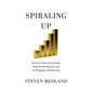 Spiraling Up: Discover Financial Serenity, Make Work Optional, and Live Happily in Retirement - Hardcover