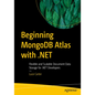 Beginning MongoDB Atlas with .Net: Flexible and Scalable Document Data Storage for .Net Developers - Paperback