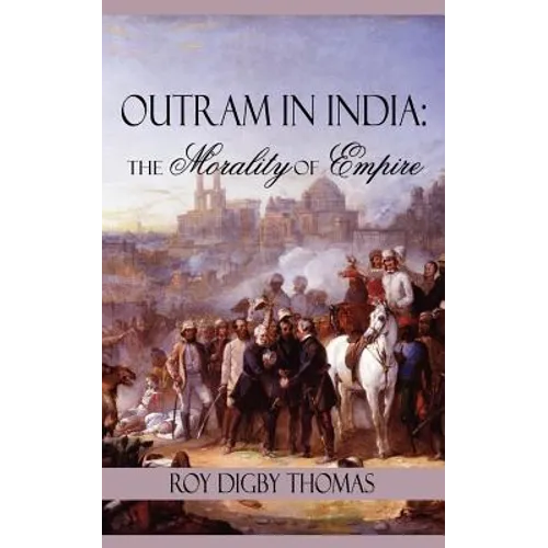 Outram in India: The Morality of Empire - Paperback