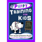 Puppy Training for Kids, Dog Care, Dog Behavior, Dog Grooming, Dog Ownership, Dog Hand Signals, Easy, Fun Training*Fast Results, Mini Australian Sheph - Paperback