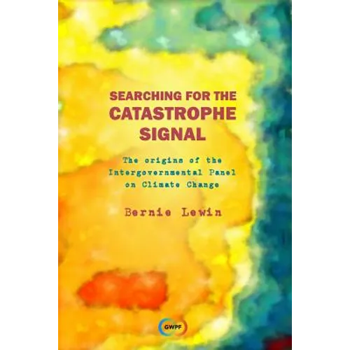 Searching for the Catastrophe Signal: The Origins of The Intergovernmental Panel on Climate Change - Paperback