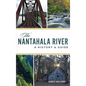 Nantahala River: A History & Guide - Hardcover