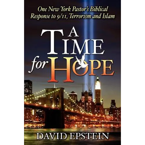 A Time for Hope: One New York Pastor's Biblical Response to 9/11, Terrorism and Islam - Paperback