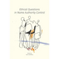 Ethical Questions in Name Authority Control - Paperback