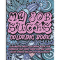 My Job Sucks Coloring Book: A Hilarious Adult Coloring Book for Everyone That Hates Their Job and Needs Some Stress Relief and Relaxation - Paperback