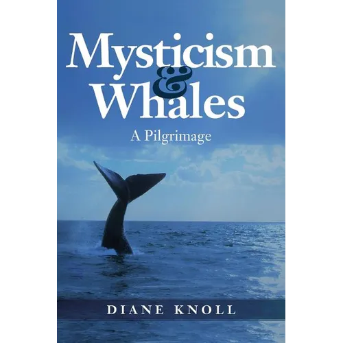 Mysticism & Whales: A Pilgrimage - Paperback