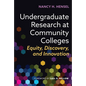 Undergraduate Research at Community Colleges: Equity, Discovery, and Innovation - Paperback