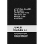 Mystical Blades of Bagua: Unveiling the Secrets of Bagua Jian Mastery: A Comprehensive Guide to the Art of Bagua Sword Techniques and Practice - Paperback
