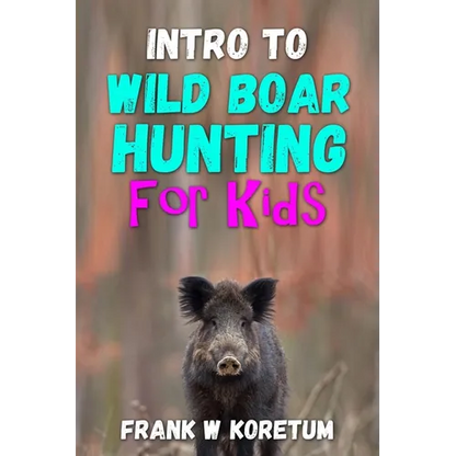 Intro to Wild Boar Hunting for Kids - Paperback
