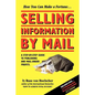 Selling Information by Mail: A Step-by-Step Guide to Publishing and Mail-Order Profits - Paperback