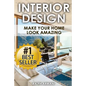 Interior Design: Make Your Home Look Amazing (Luxurious Home Decorating on a Budget) - Paperback