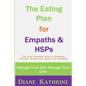The Eating Plan for Empaths & Hsps: Change Your Diet Change Your Life! - Paperback