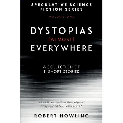Dystopias (Almost) Everywhere: Eleven Short Stories - Paperback