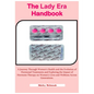 The Lady Era Handbook: A Journey Through Women's Health and the Evolution of Hormonal Treatments and Exploring the Impact of Hormone Therapy - Paperback
